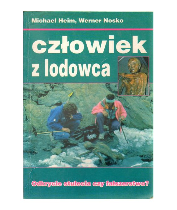 Człowiek z lodowca. Odkrycie stulecia czy fałszerstwo