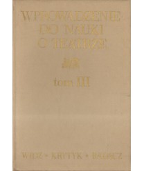 Wprowadzenie do nauki o teatrze t.III Odbiorcy dzieła teatralnego widz-krytyk-badacz