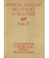 Wprowadzenie do nauki o teatrze t.II O tworzywie i twórcach dzieła teatralnego