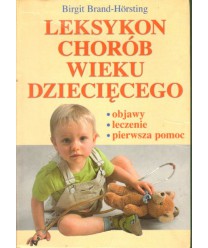 Leksykon chorób wieku dziecięcego. Objawy, leczenie, pierwsza pomoc