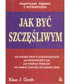 Jak być szczęśliwym. Praktyczny trening z instruktażem