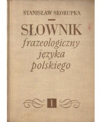 Słownik frazeologiczny języka polskiego t.1
