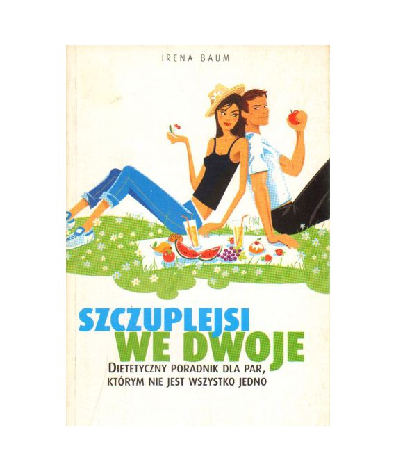 Szczuplej we dwoje. Dietetyczny poradnik dla par, którym nie jest wszystko jedno