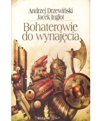 Bohaterowie do wynajęcia. Dwanaście najbardziej zwariowanych opowiadań w historii SF