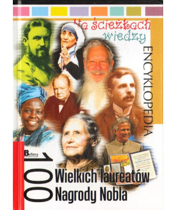 Encyklopedia 100 wielkich laureatów Nagrody Nobla