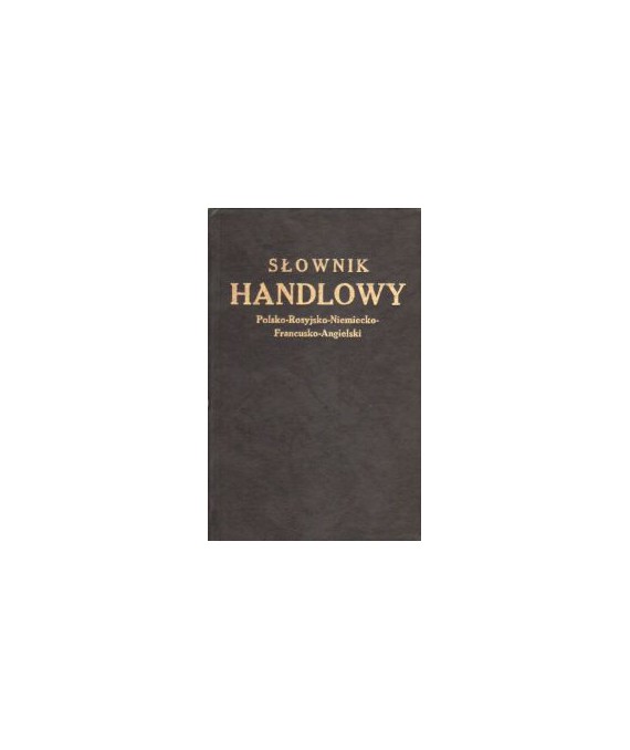 Słownik handlowy polsko-rosyjsko-niemiecko-francusko-angielski
