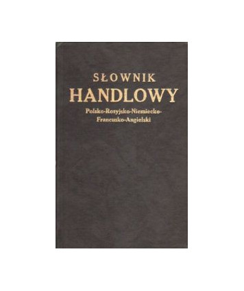 Słownik handlowy polsko-rosyjsko-niemiecko-francusko-angielski