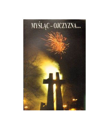 Myśląc ojczyzna... Wybór utworów poetyckich na wieczornice, poranki i akademie dla szkół podstawowych