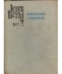 Kurs fizyki t.2 Elektryczność i magnetyzm