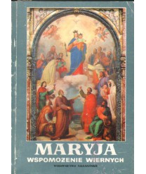Maryja wspomożenie wiernych. Studium dogmatyczno-historyczne