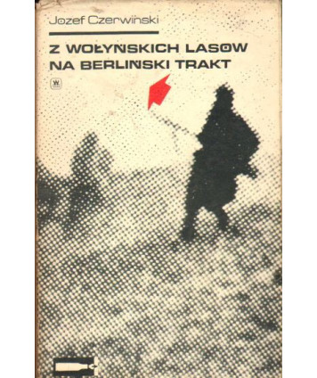 Z wołyńskich lasów na berliński trakt