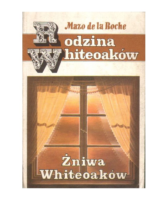 Rodzina Whiteoaków. Żniwa Whiteoaków