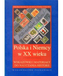 Polska i Niemcy w XX wieku. Wskazówki i materiały do nauczania historii