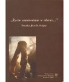 Życie zamieniam w obraz. Sztuka Józefa Szajny