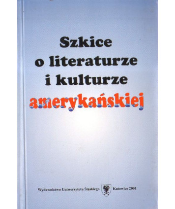 Szkice o literaturze i kulturze amerykańskiej