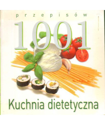 Kuchnia dietetyczna. 1001 przepisów