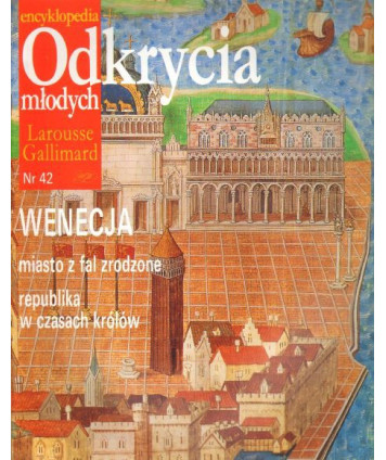 Encyklopedia Odkrycia Młodych Larousse Gallimard. Nr 42. Wenecja