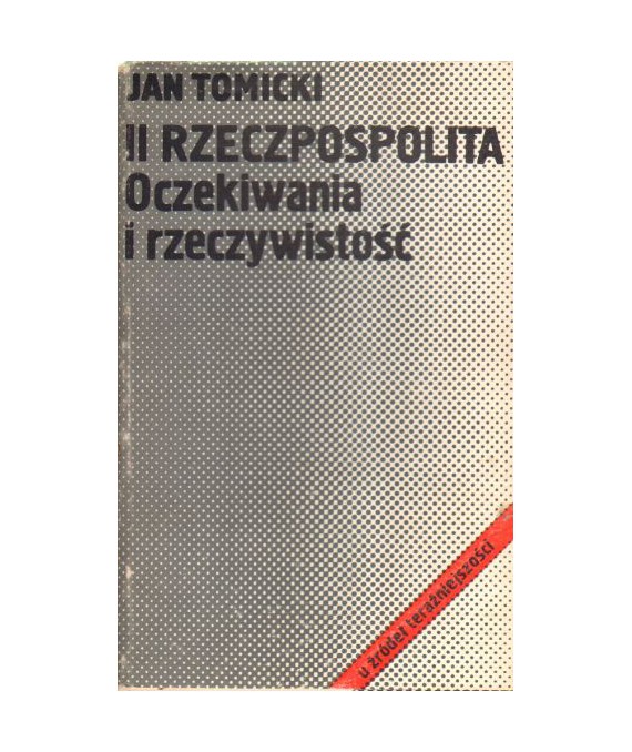 II Rzeczposolita. Oczekiwania i rzeczywistość