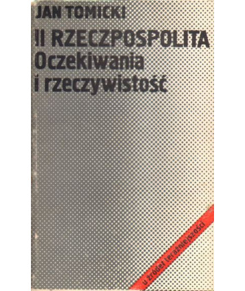 II Rzeczposolita. Oczekiwania i rzeczywistość