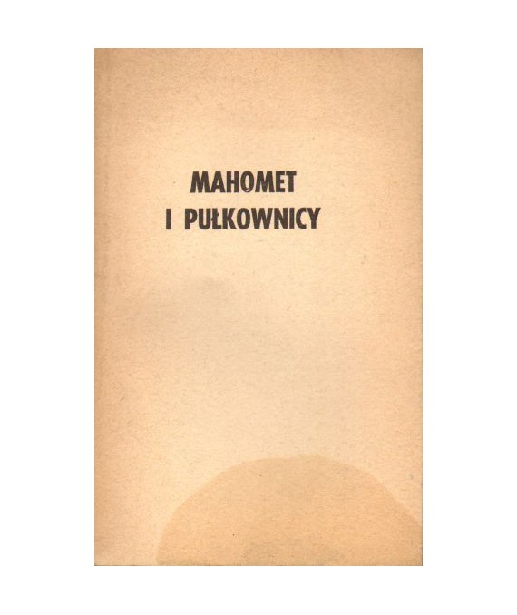Mahomet i pułkownicy. Reportaż ze skrzyżowania wszystkich dróg świata
