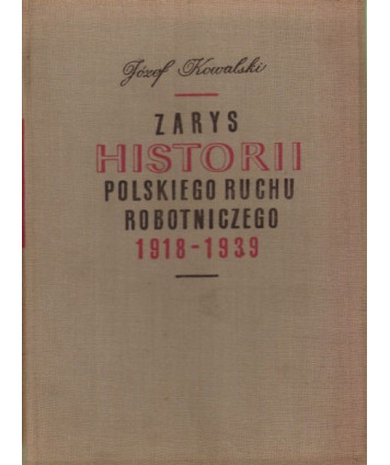 Zarys historii polskiego ruchu robotniczego w latach 1918-1939, cz.I lata 1918-1928