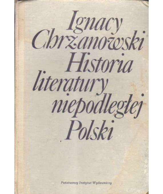 Historia literatury niepodległej Polski (965-1795) z wypisami