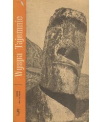 Wyspa tajemnic. Historia odkryć i badań Wyspy Wielkanocnej