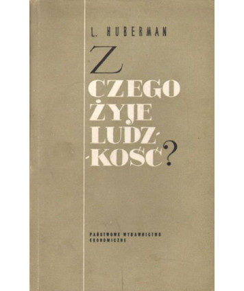 Z czego żyje ludzkość?
