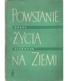 Powstanie życia na Ziemi cz.1 Okres wiary w samorództwo. cz.2 Próby wyjaśnienia pochodzenia życia na Ziemi