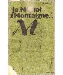 Ja, Michał z Montaigne...