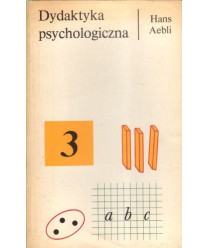 Dydaktyka psychologiczna. Zastosowanie psychologii Piageta do dydaktyki