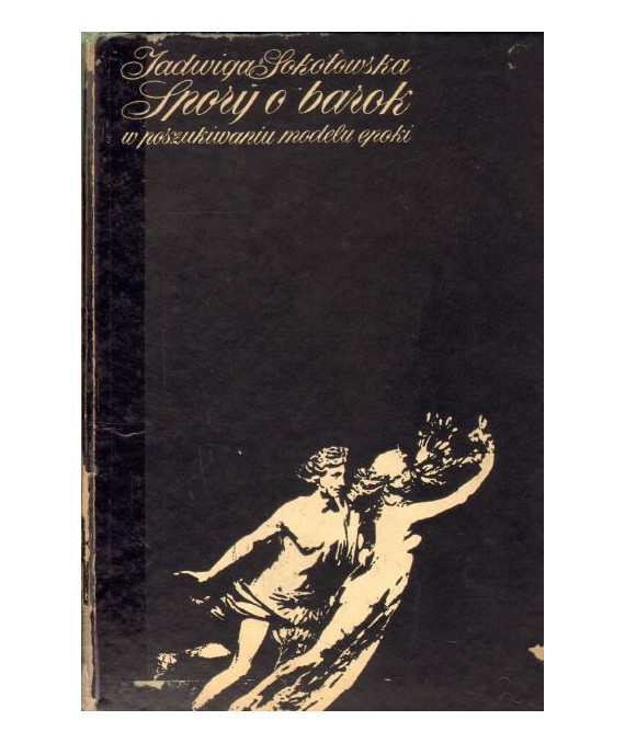 Spory o barokw poszukiwaniu modelu epoki