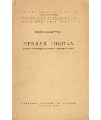 Henryk Jordan. Pionier nowoczesnego wychowania fizycznego w Polsce