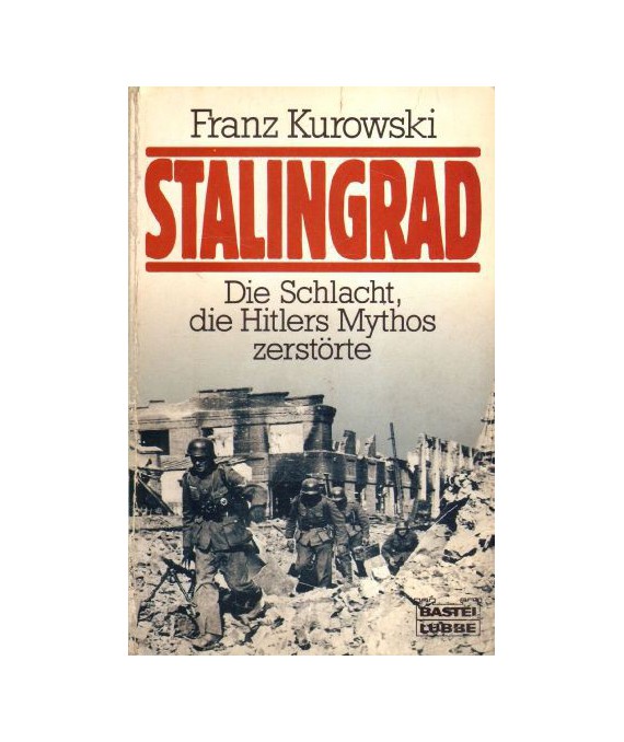 Stalingrad. Die Schlacht, die Hitlers Mythos zerstorte