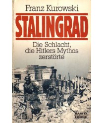 Stalingrad. Die Schlacht, die Hitlers Mythos zerstorte