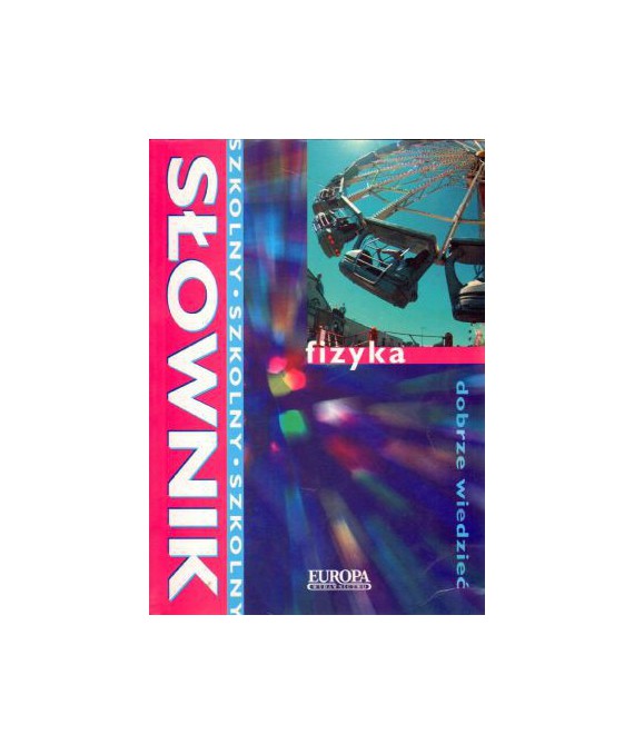 Fizyka. Słownik szkolny
