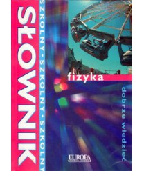 Fizyka. Słownik szkolny