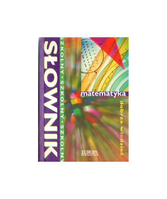Matematyka. Słownik szkolny