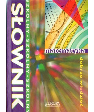 Matematyka. Słownik szkolny