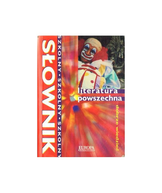 Literatura powszechna. Słownik szkolny