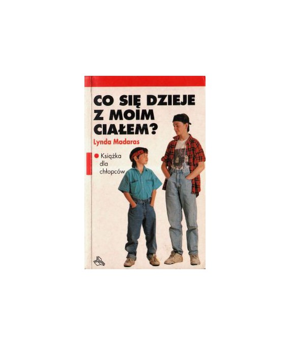 Co się dzieje z moim ciałem. Książka dla chłopców