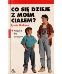 Co się dzieje z moim ciałem. Książka dla chłopców