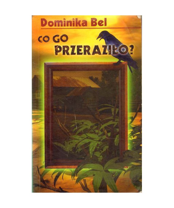 Co go przeraziło?