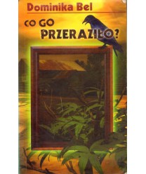 Co go przeraziło?