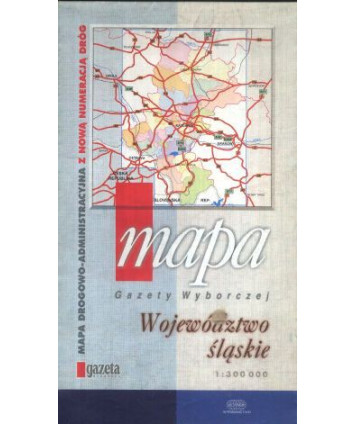 Województwo śląskie. Mapa drogowo-administracyjna z nową numeracją dróg /1:300000