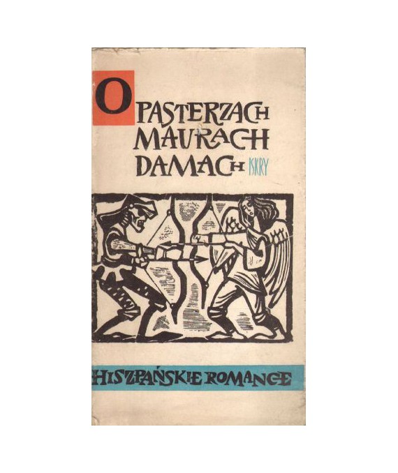 O pasterzach, Maurach, damach. Hiszpańskie romance