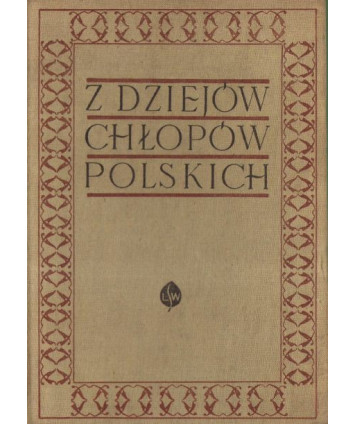 Z dziejów chłopów polskich (od wczesnego feudalizmu do 1939)