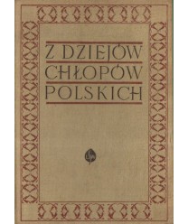 Z dziejów chłopów polskich (od wczesnego feudalizmu do 1939)