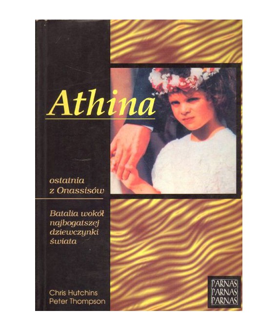 Athina ostatnia z Onassisów. Batalia wokół najbogatszej dziewczynki świata
