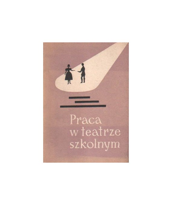 Praca w teatrze szkolnym. Odczyty pedagogiczne
